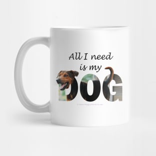 All I need is my dog - black and brown dog oil painting word art Mug